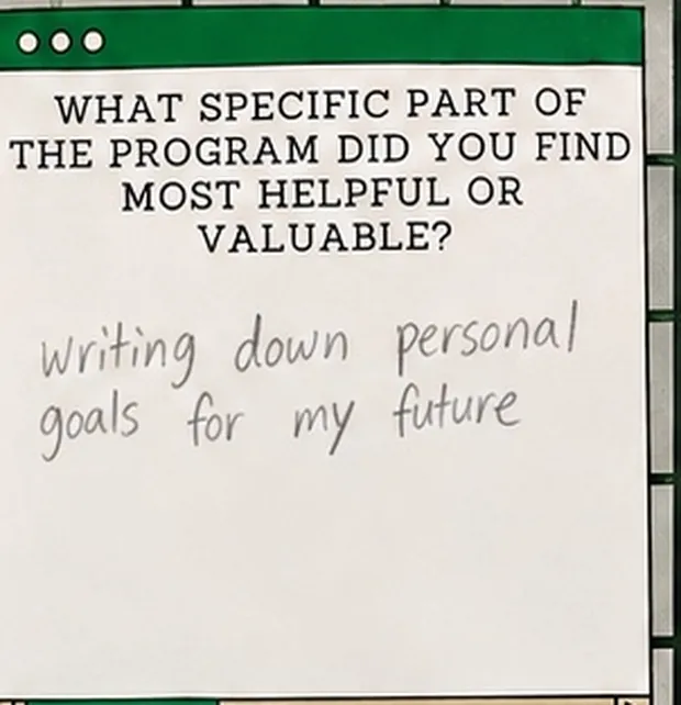 Handwritten student response to the question “What specific part of the program did you find most helpful or valuable?” The student wrote: “writing down personal goals for my future”