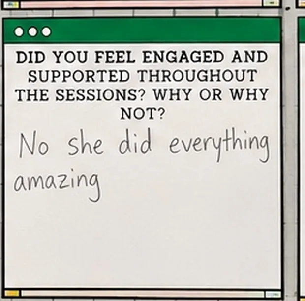 Handwritten student response to the question “Did you feel engaged and supported throughout the sessions? Why or why not?”. The student wrote: “No she did everything amazing”